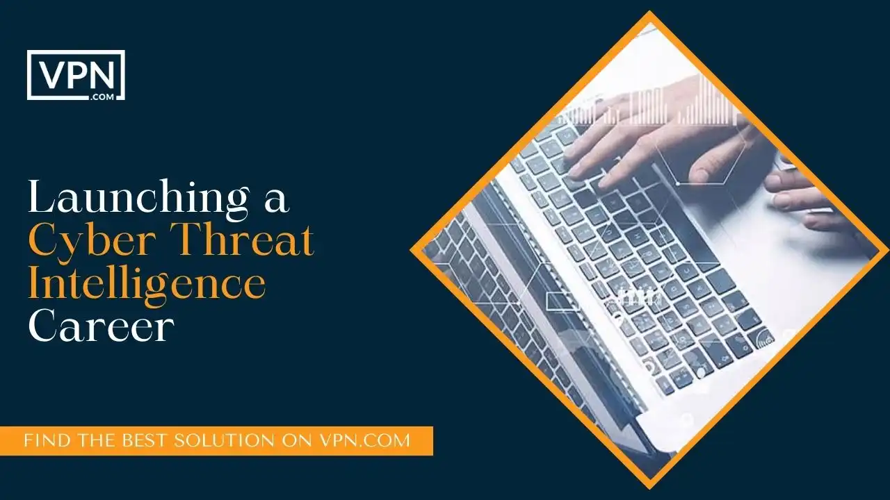 Launching a Cyber Threat Intelligence Career