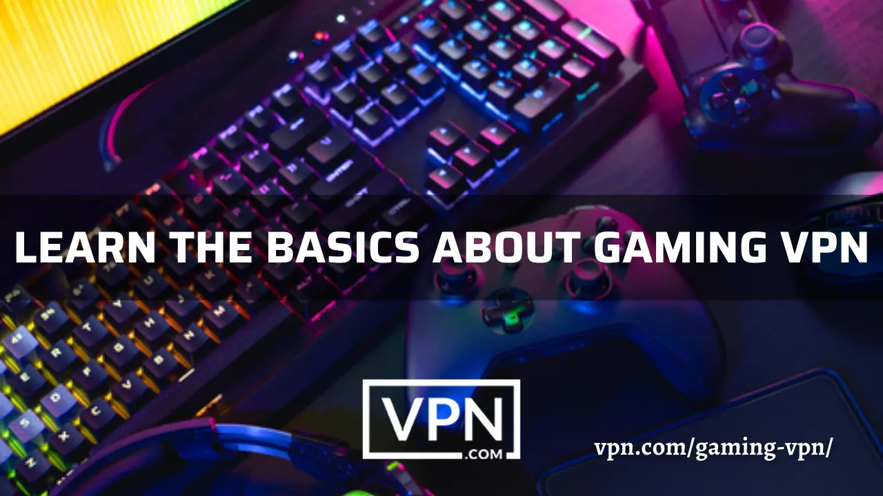 O texto na imagem diz, aprenda as noções básicas sobre jogos VPN