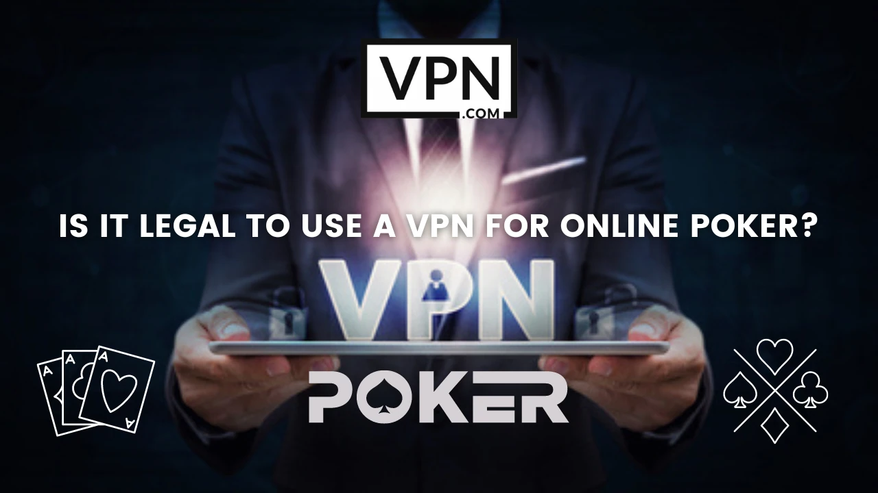The text in the image says, Is it legal to use gambling VPN for online poker