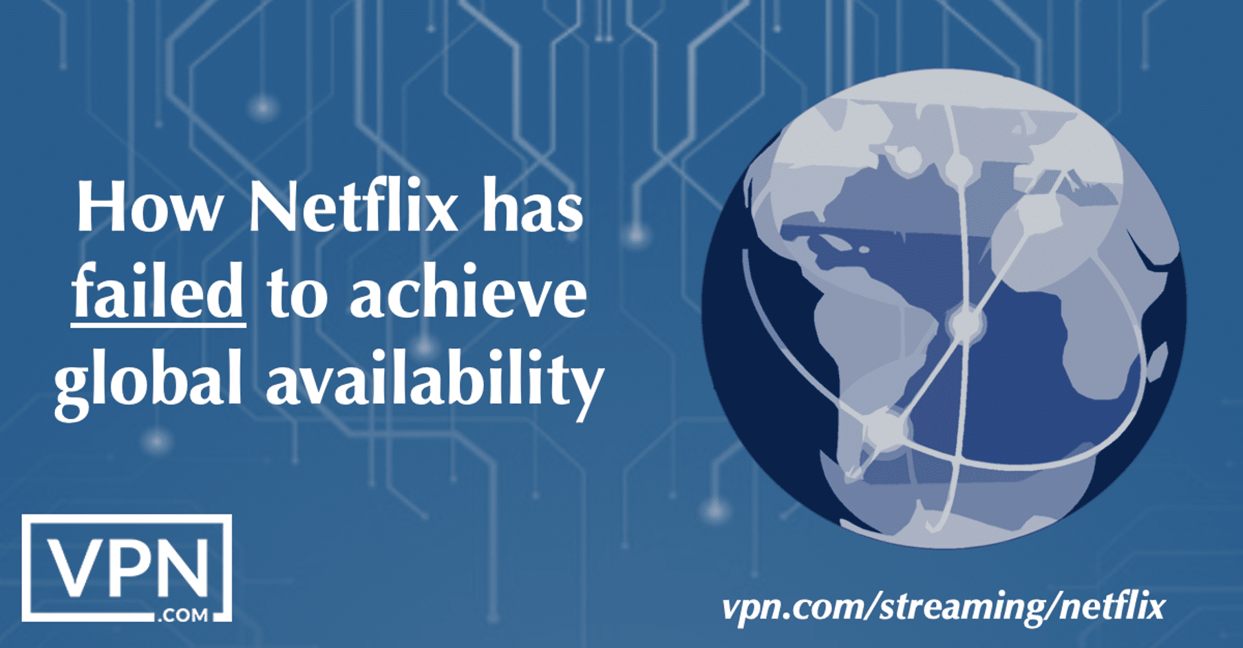 How Netflix has failed to achieve global availability