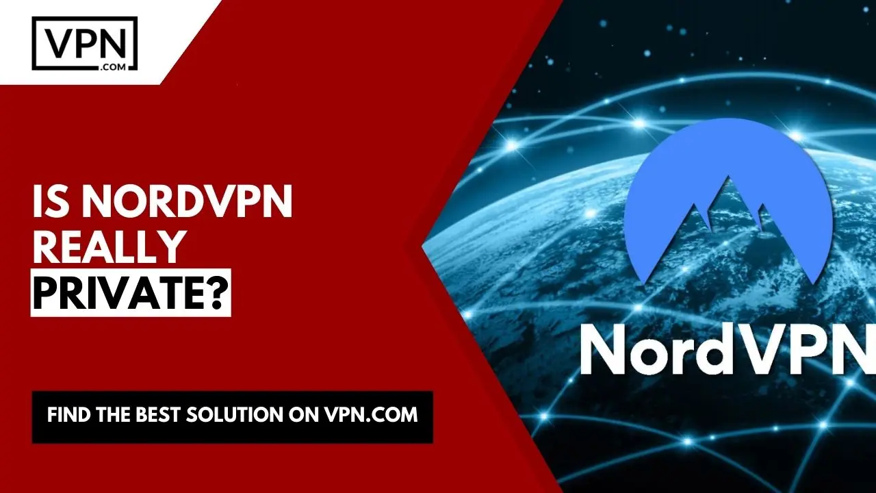 Is NordVPN really private?