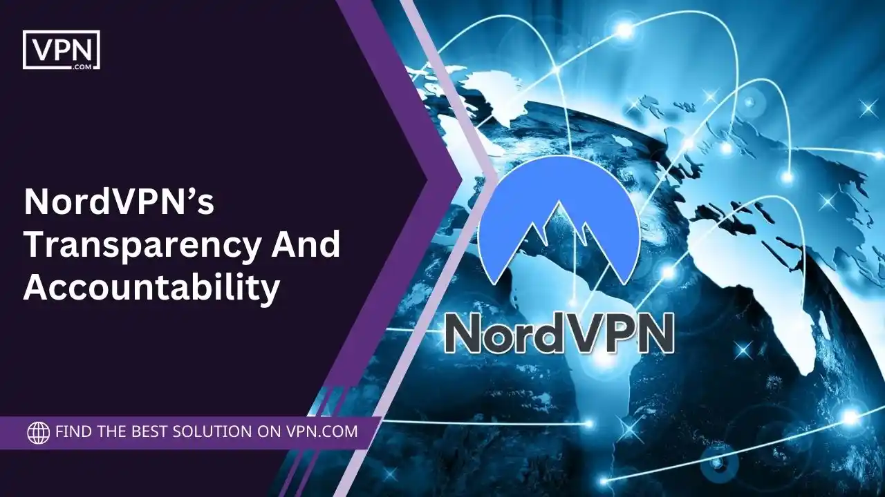 NordVPN’s Transparency And Accountability