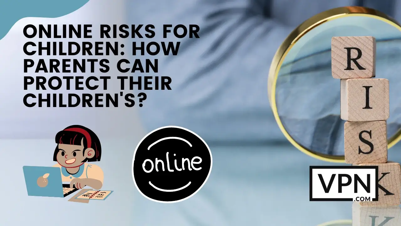 El texto de la imagen dice: "Riesgo en línea para los niños, cómo los padres pueden proteger a sus hijos's".