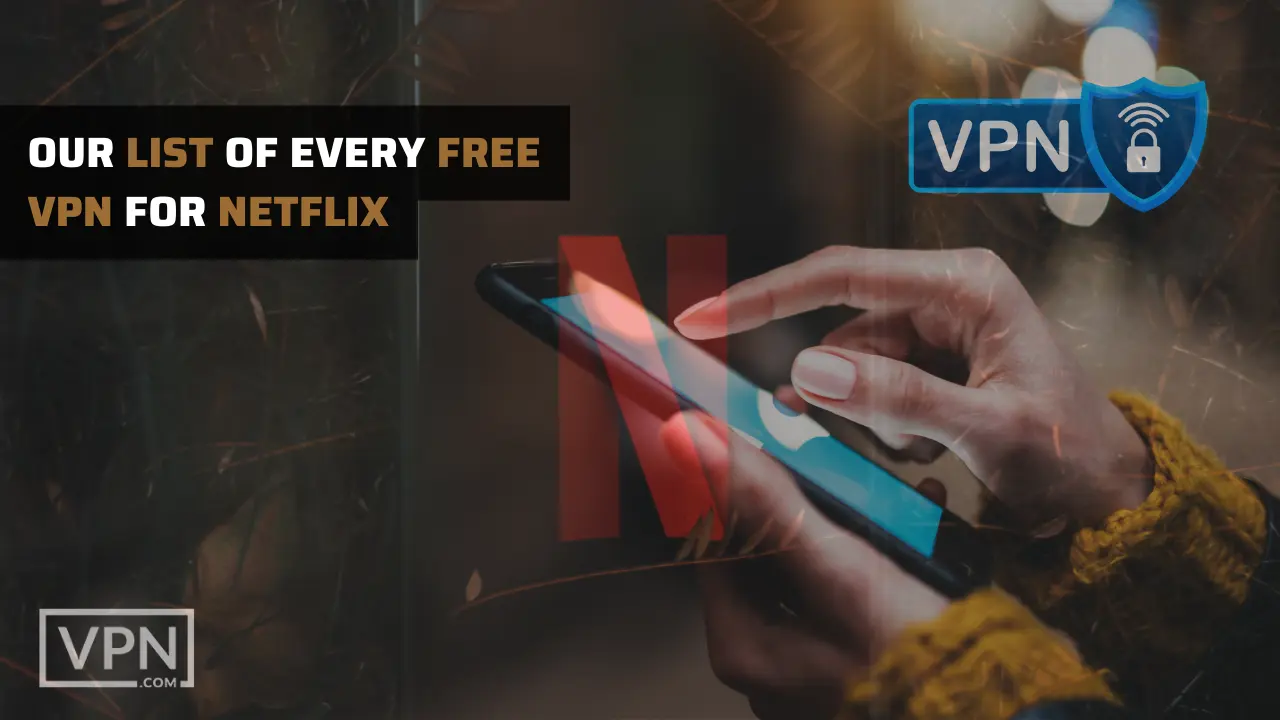 picture is telling about our list of free VPN for netflix