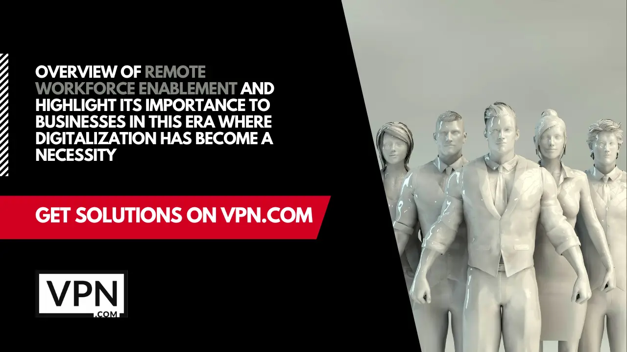 Get an overview with our best guide on remote workforce and how they can contribute collectively only on vpn.com