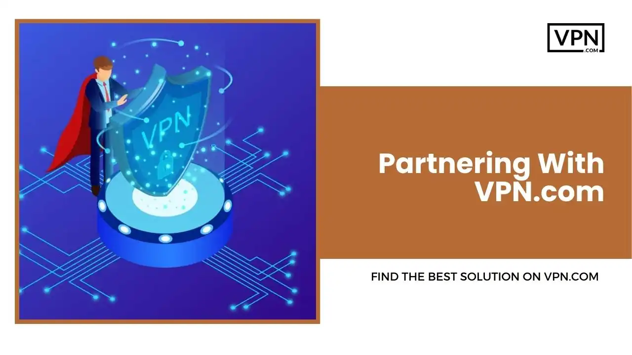 Partnering With VPN.com