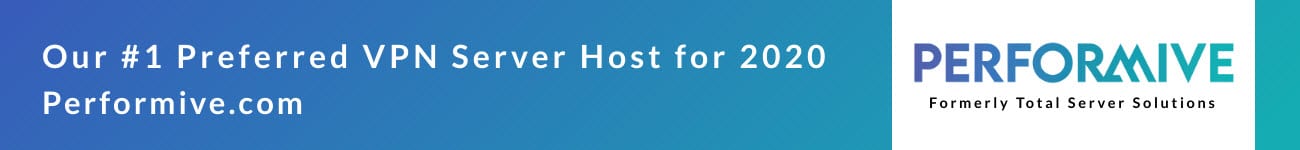 Performive.com - Our #1 preferred VPN server host for 2020.