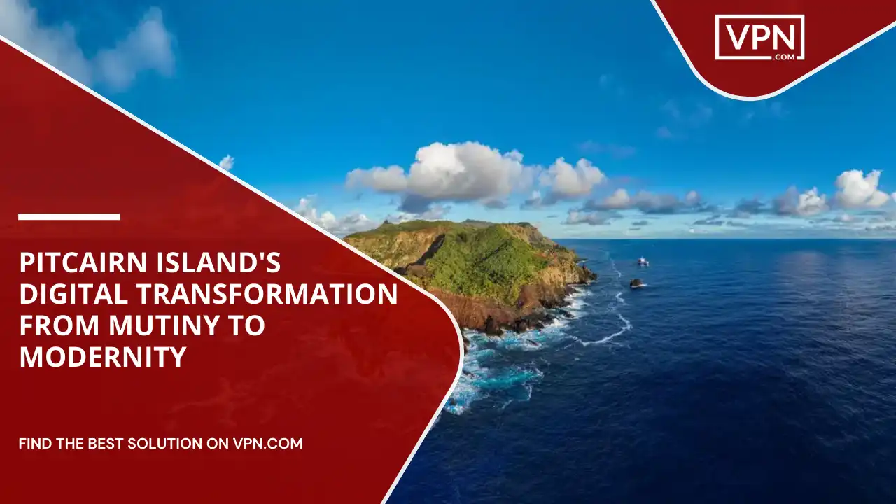 Pitcairn Island's Digital Transformation From Mutiny to Modernity