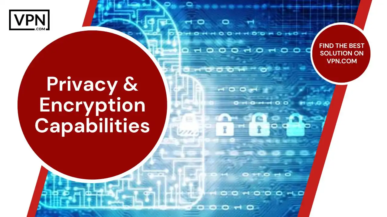 Privacy & Encryption Capabilities