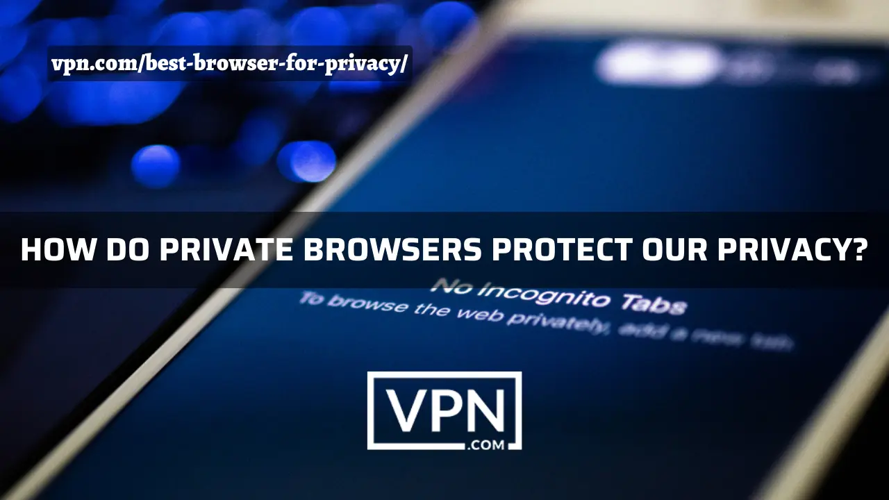 El texto dice, el mejor navegador para la privacidad y la vista de fondo muestra el modo incógnito en bowser privado