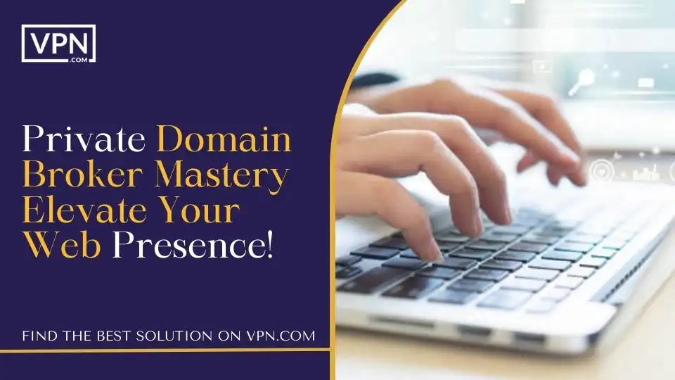 Private Domain Broker Mastery _ Elevate Your Web Presence!
