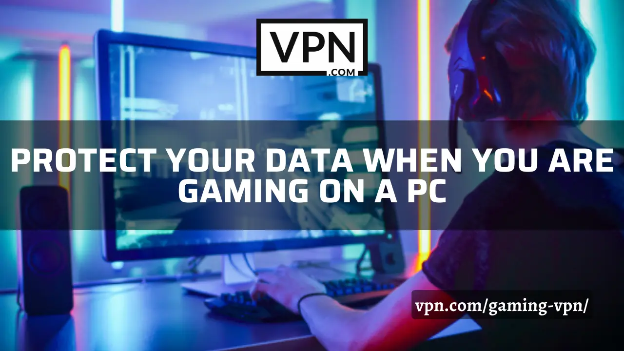 El texto de la imagen dice: "Protege tus datos cuando juegues en un PC".
