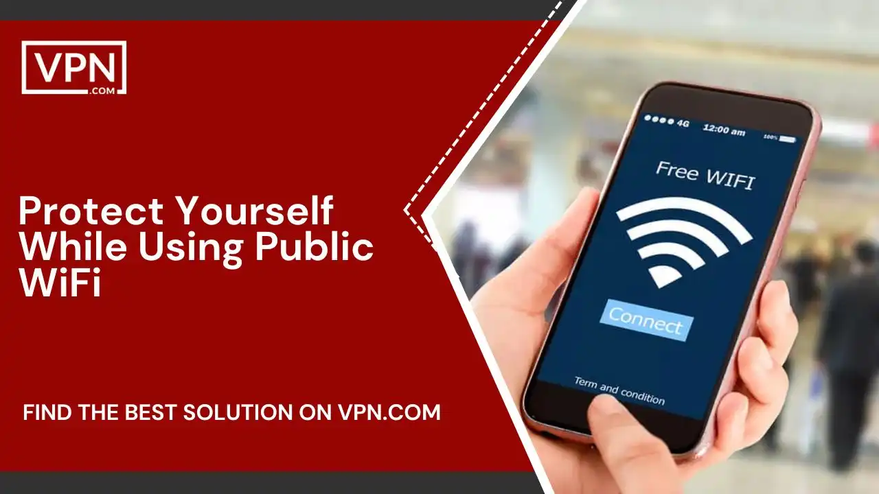 Protect Yourself While Using Public WiFi