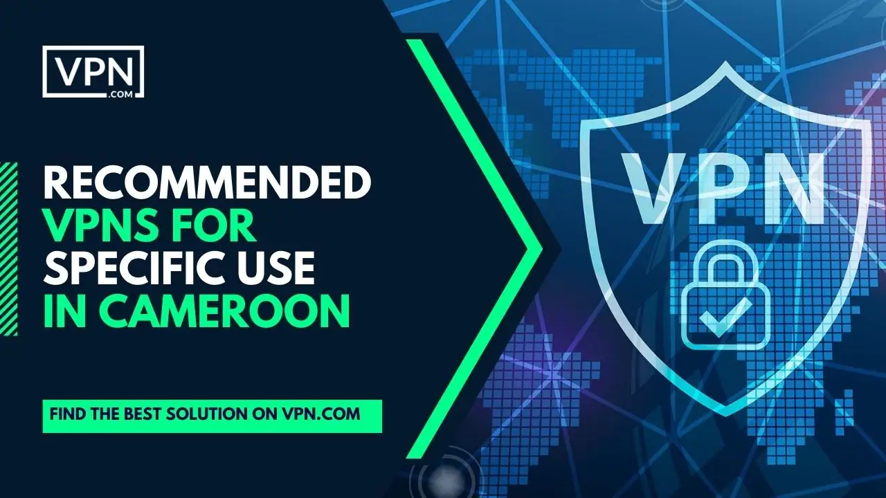 Le VPN consigliate per un uso specifico in Camerun e l'icona laterale mostra il logo della VPN.