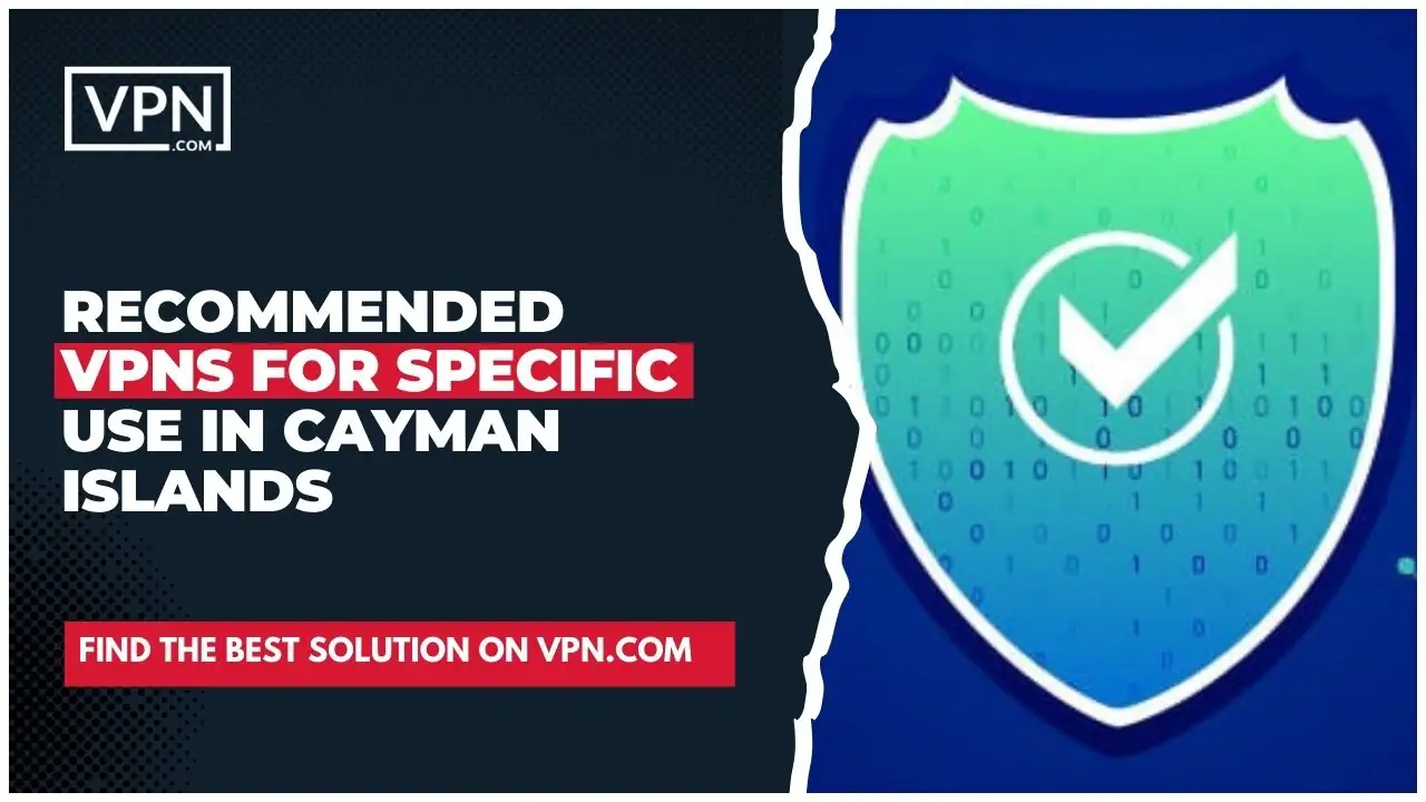 Recommended VPNs For Specific Use In Cayman Islands and the side icon shows VPN logo