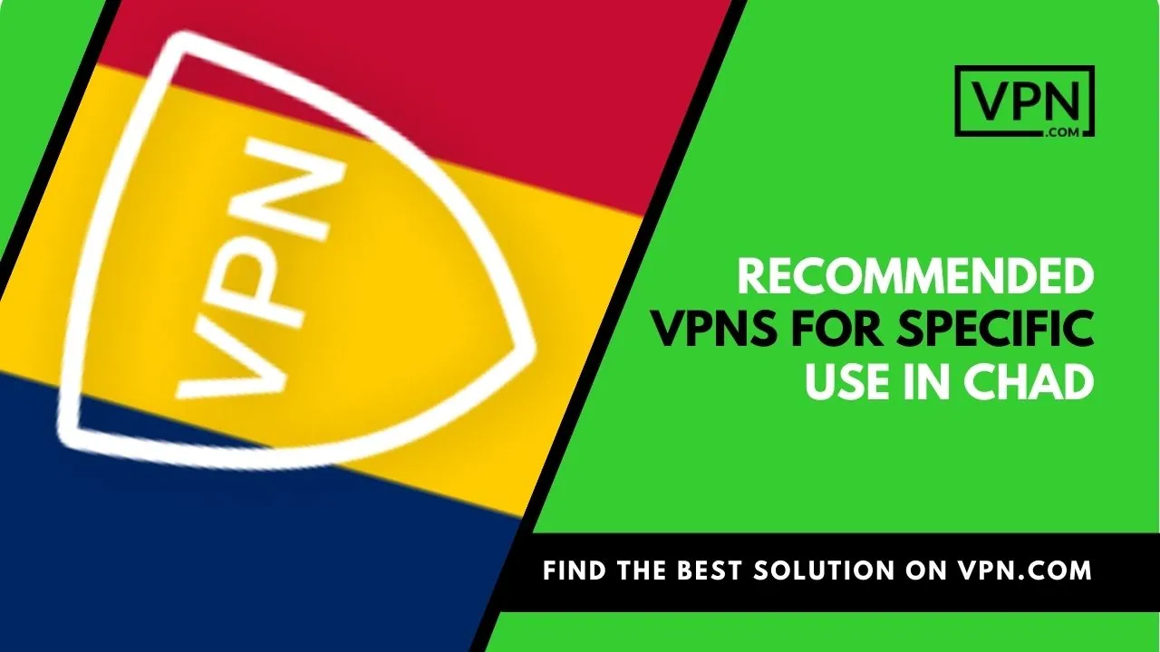 VPNs recomendadas para utilização específica no Chade e o ícone lateral mostra o logótipo VPN