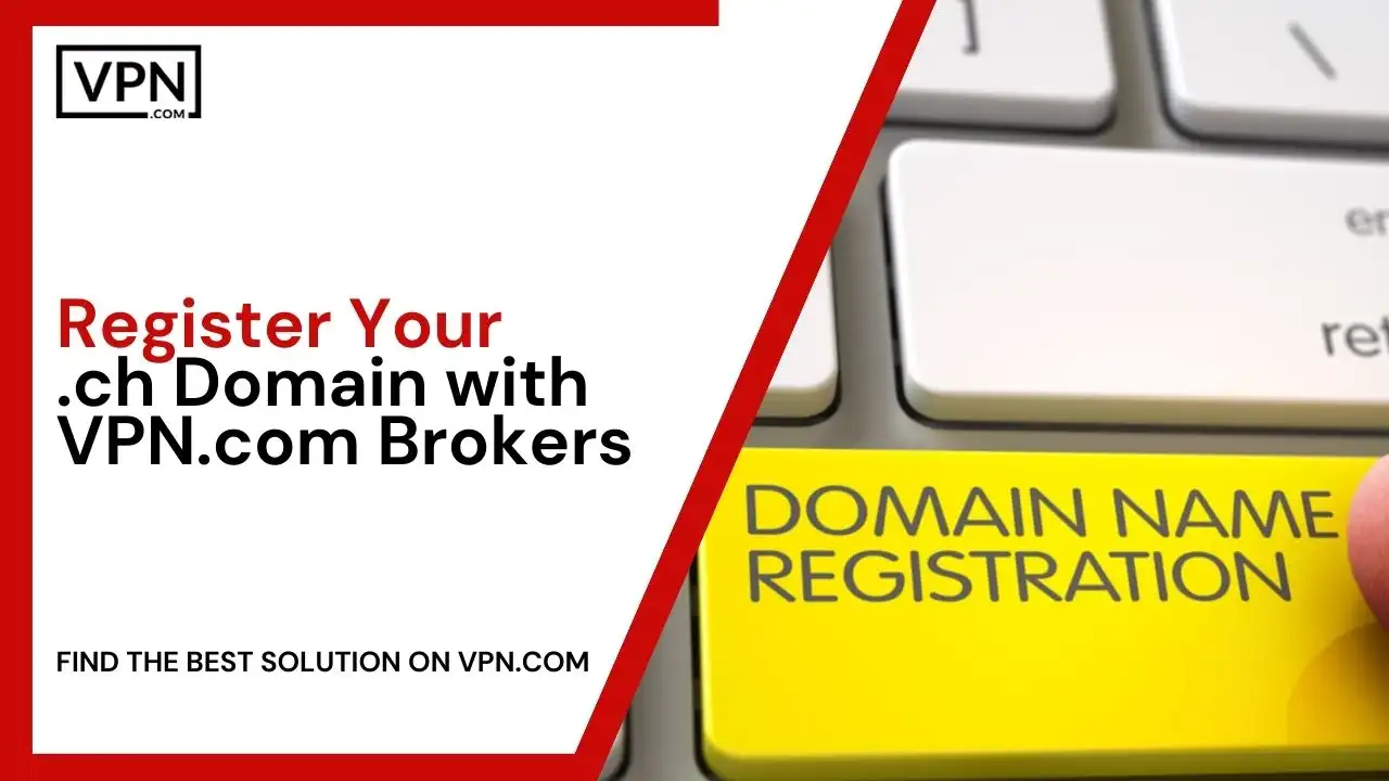 Register Your .ch Domain with VPN.com Brokers