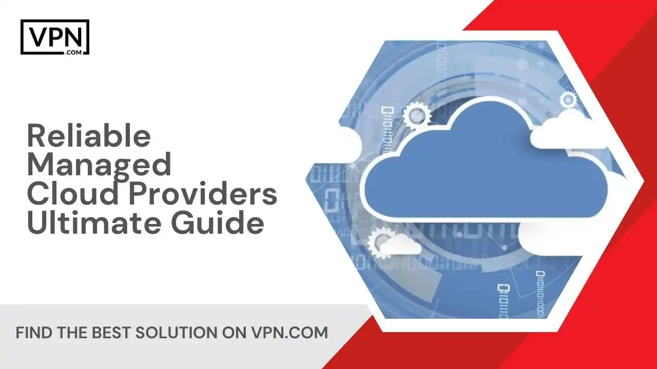 Reliable Managed Cloud Providers_ Ultimate Guide