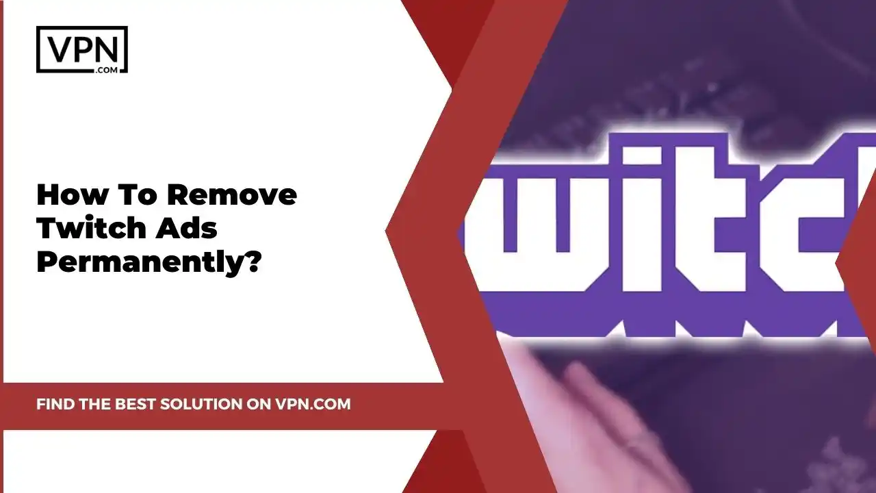 the text in the image shows How To Remove Twitch Ads Permanently
