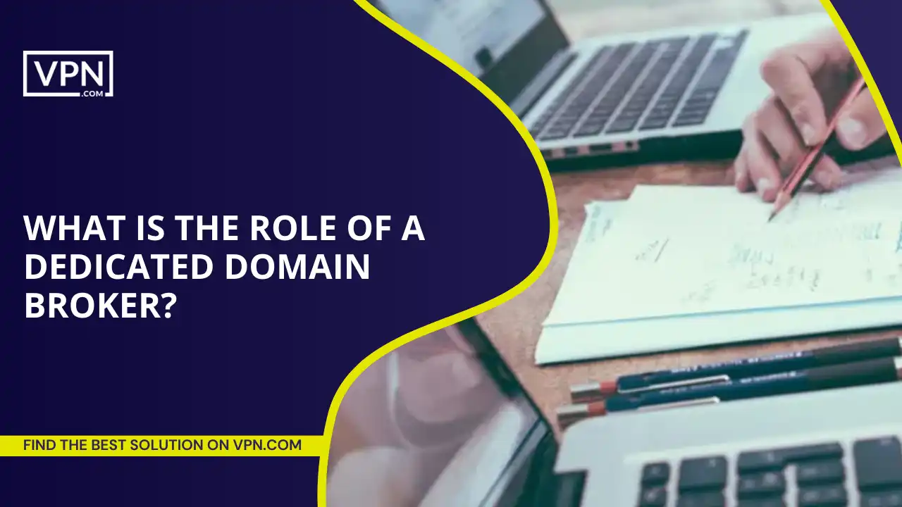 Role Of A Dedicated Domain Broker