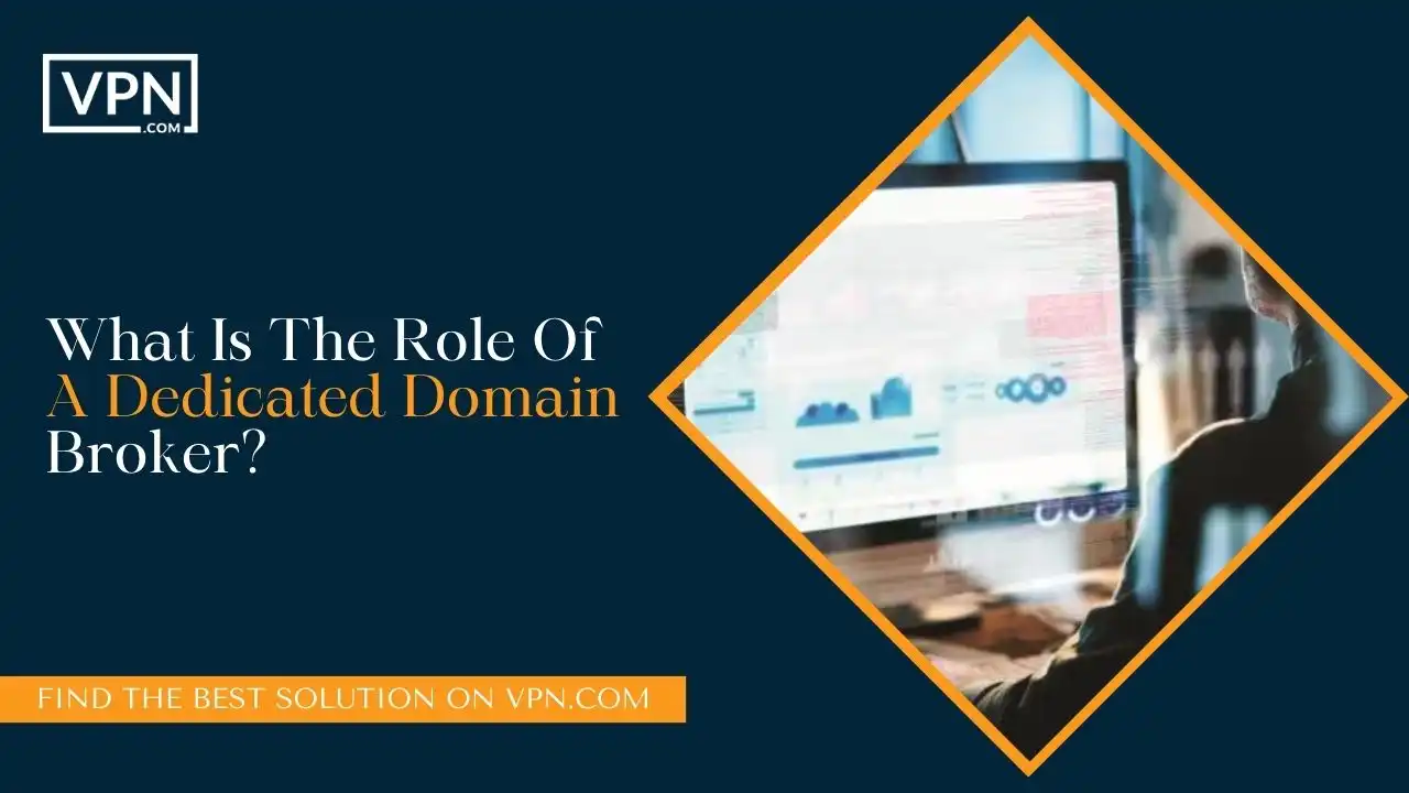 Role Of A Dedicated Domain Broker