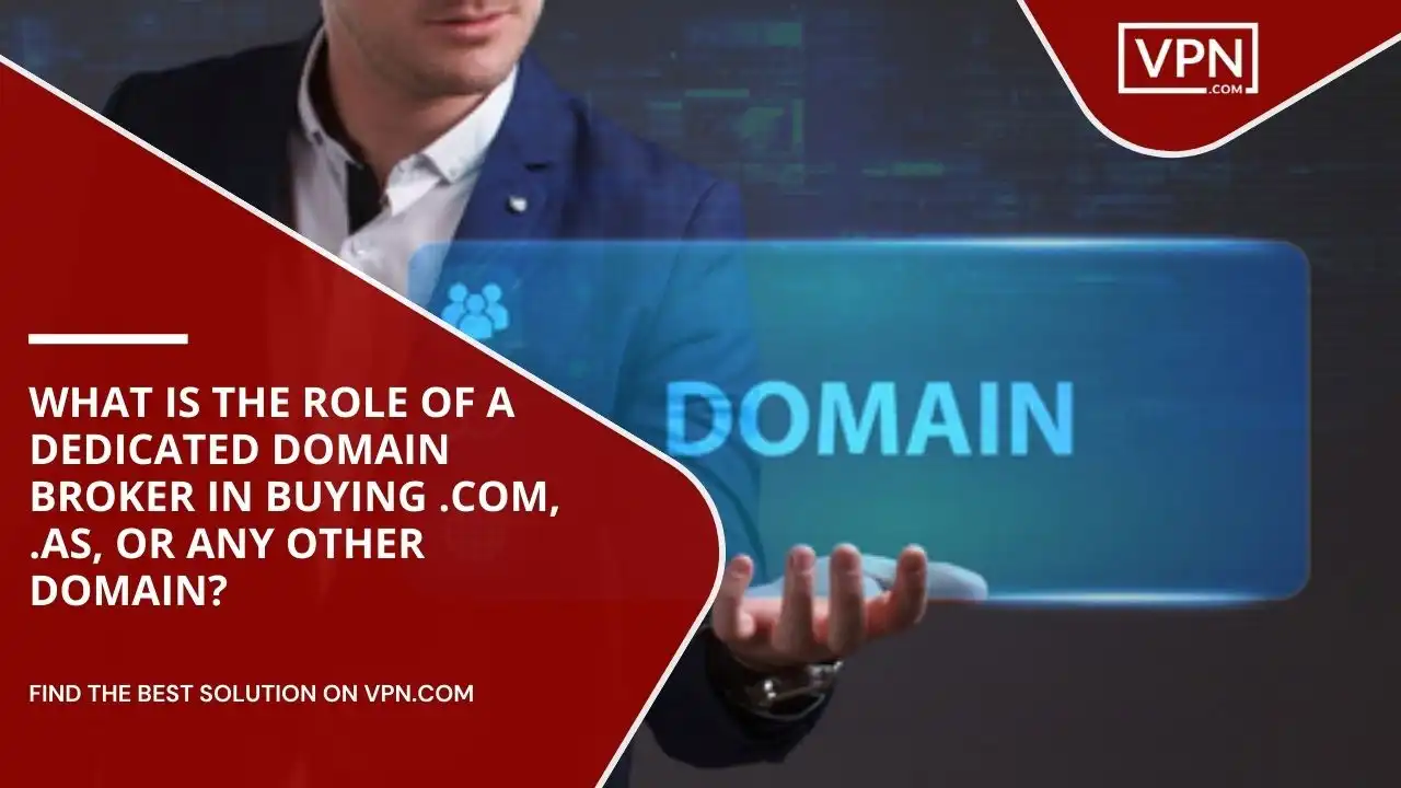 Role Of A Domain Broker In Buying .com, .as, or Any Other Domain