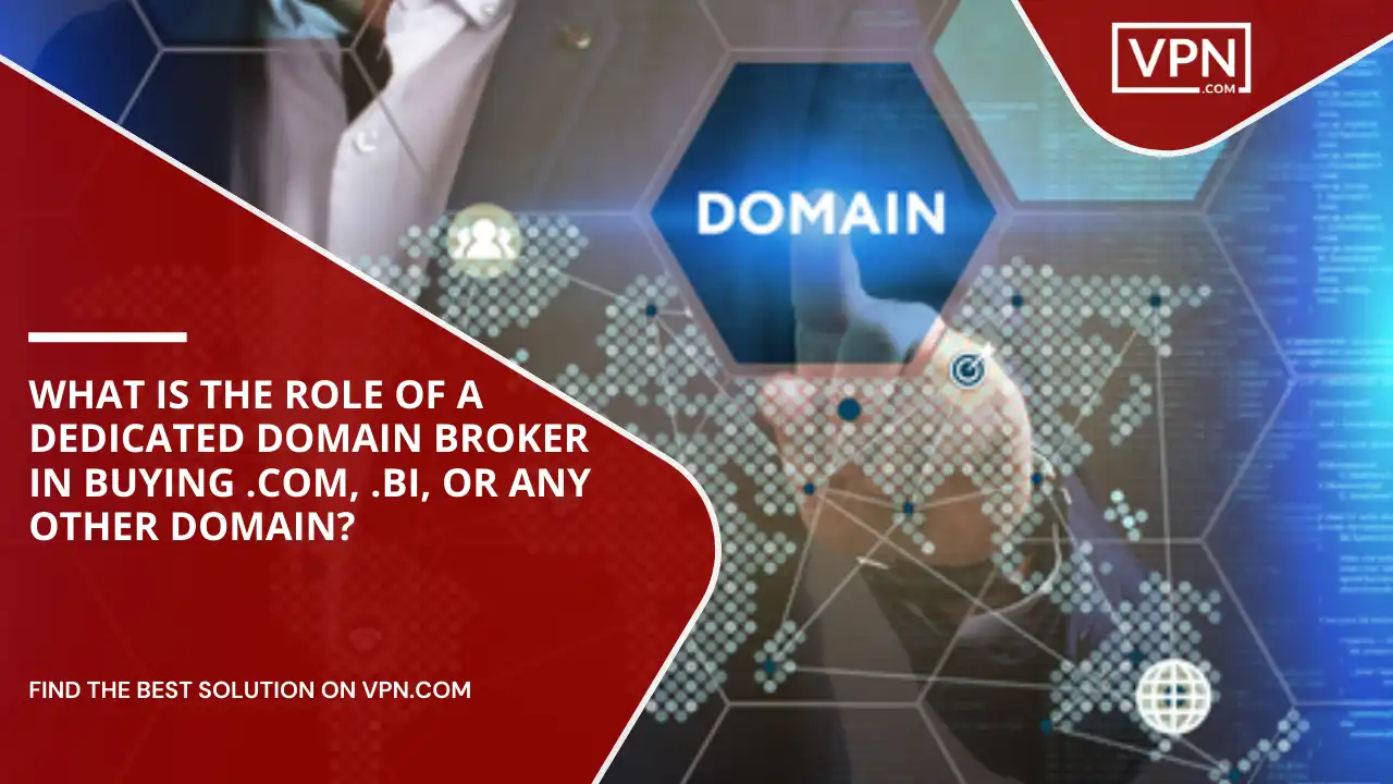 Role Of Domain Broker In Buying .com, .bi, Or Any Other Domain