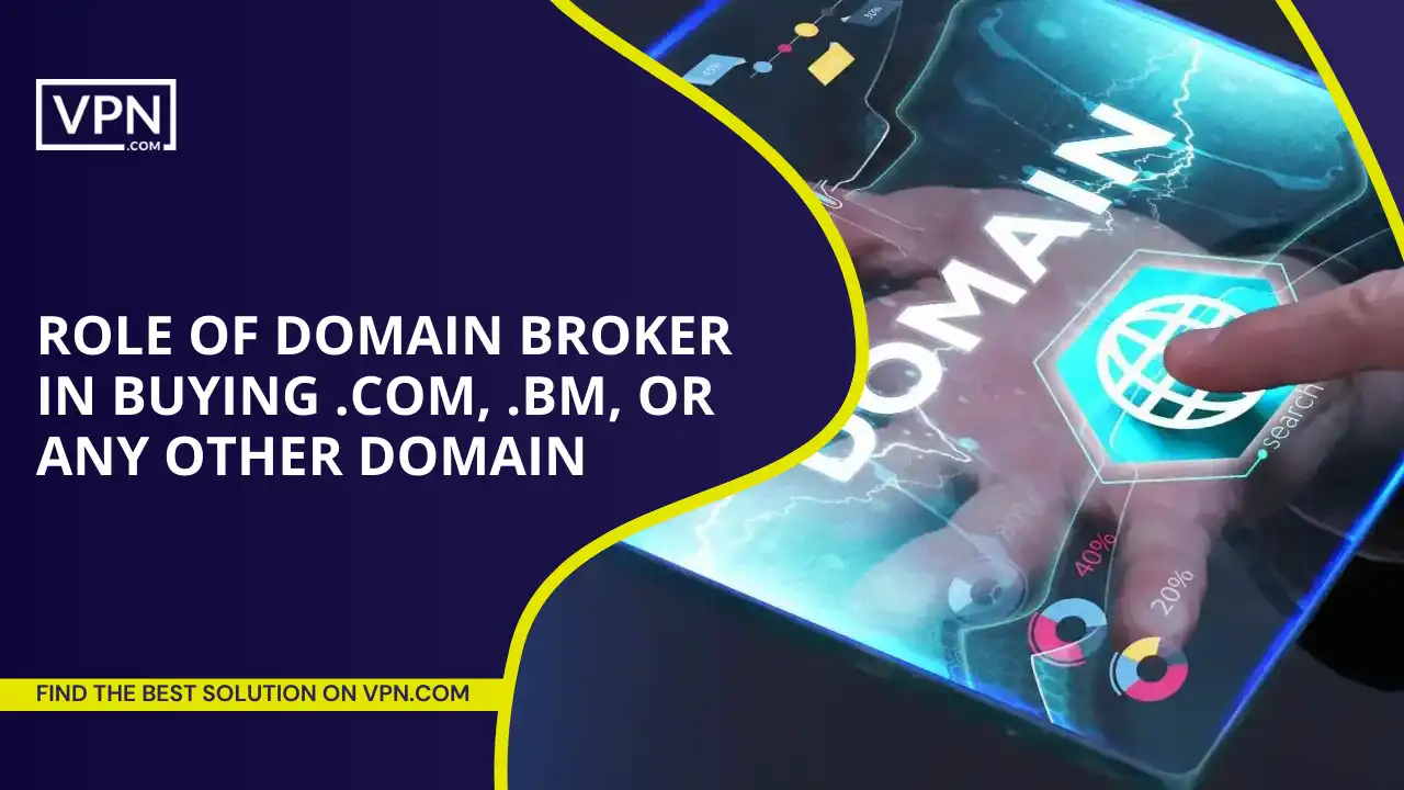 Role Of Domain Broker In Buying .com, .bm, Or Any Other Domain