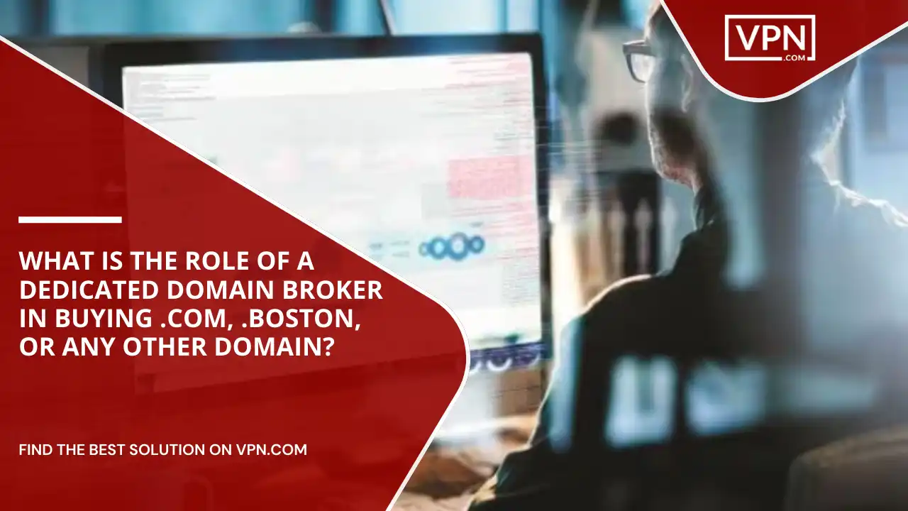 Role Of Domain Broker In Buying .com, .boston, Or Any Other Domain