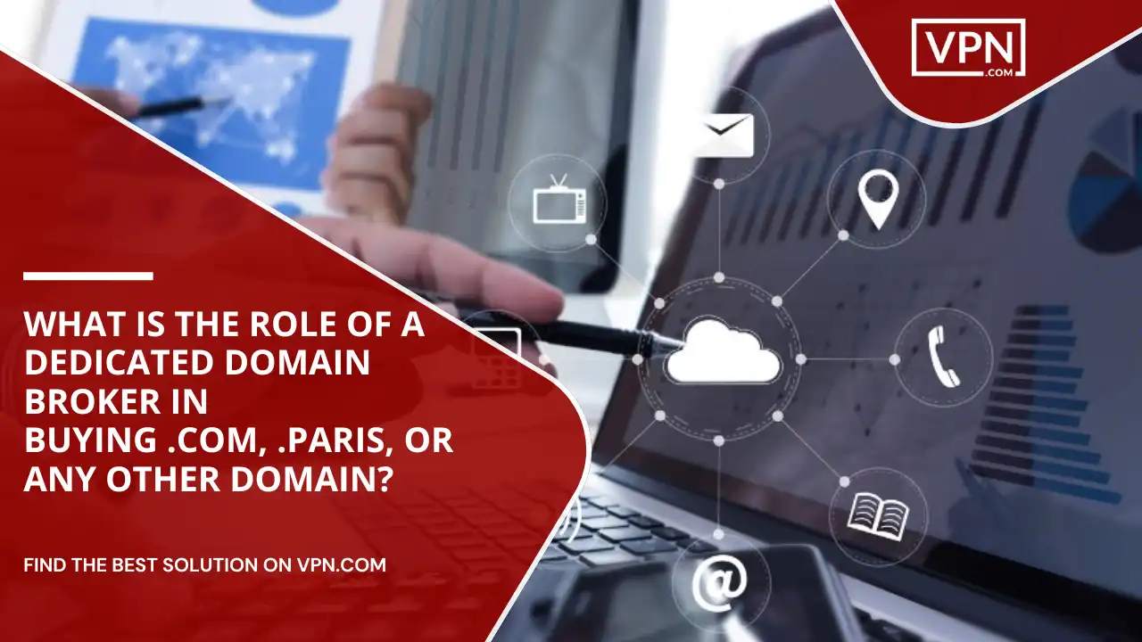 Role Of Domain Broker In Buying .com, .paris, or Any Other Domain