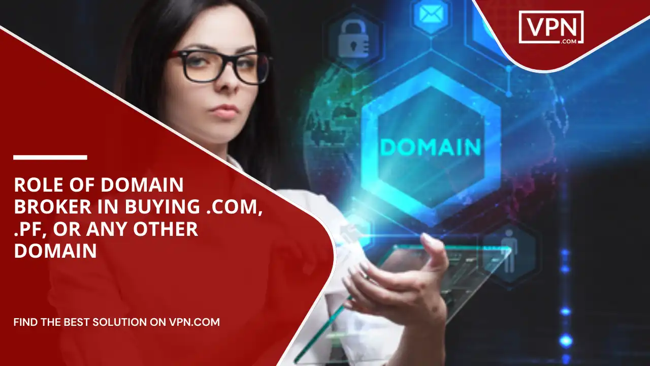 Role Of Domain Broker In Buying .com, .pf, or Any Other Domain