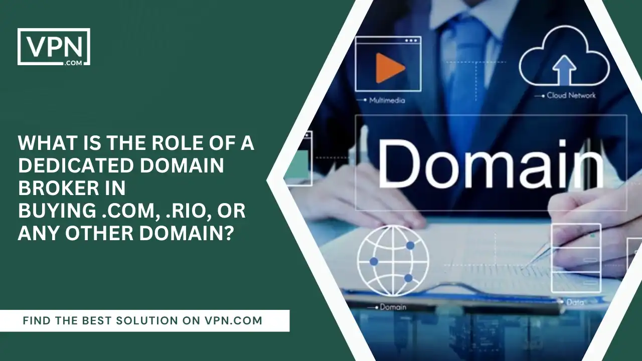 Role Of Domain Broker In Buying .com, .rio, Or Any Other Domain