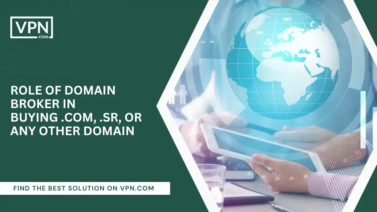 Role Of Domain Broker In Buying .com, .sr, or Any Other Domain