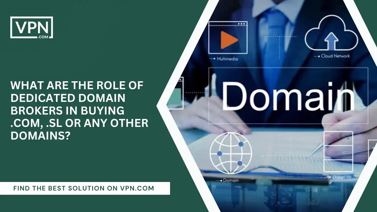Role of Domain Brokers In Buying .com, .sl Or Any Other Domains