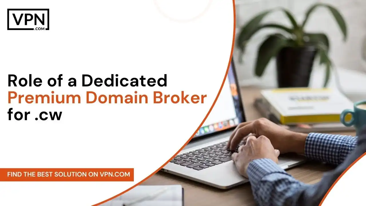 Role of a Dedicated Premium Domain Broker for .cw