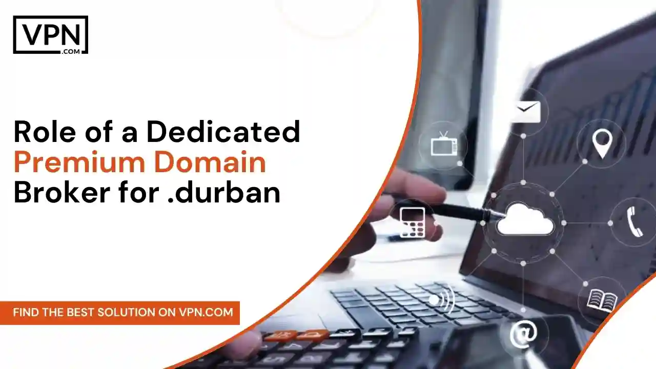 Role of a Dedicated Premium Domain Broker for .durban