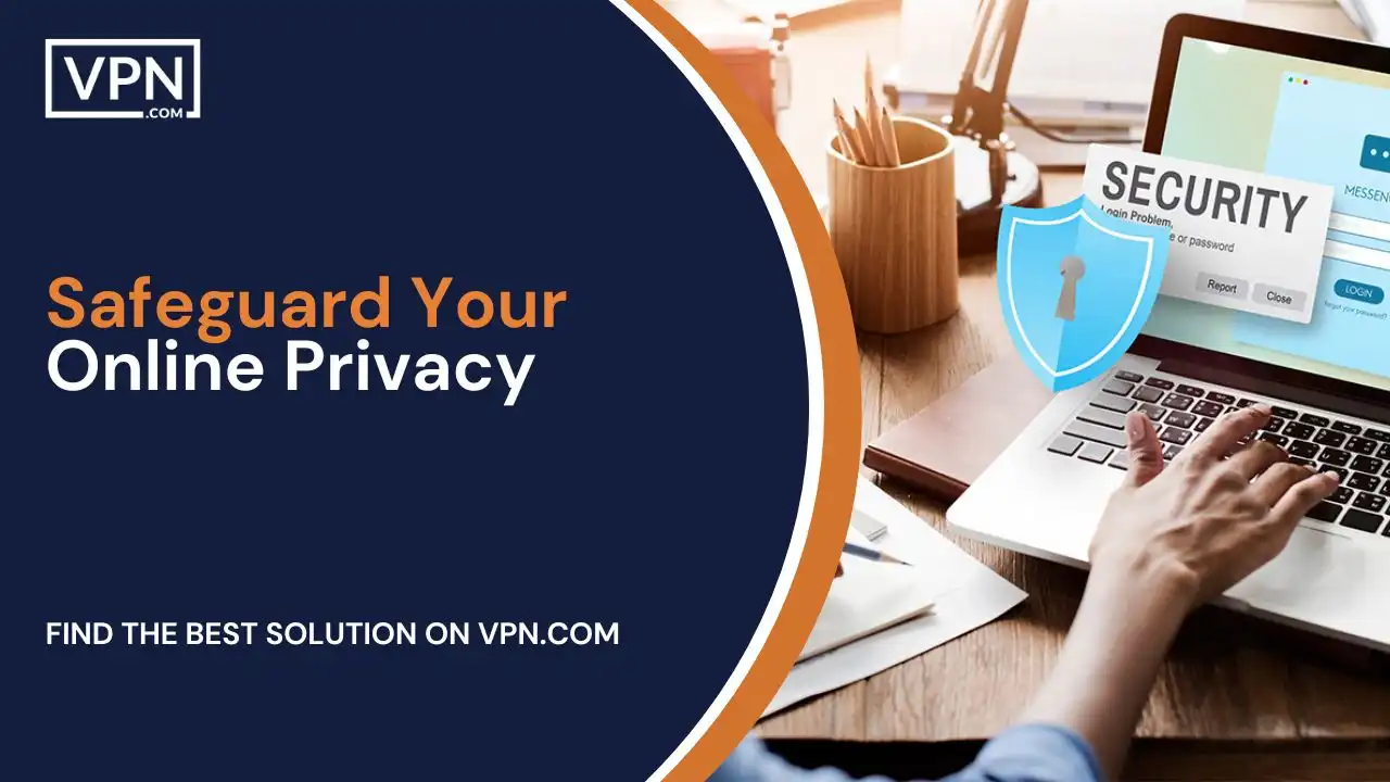 Safeguard Your Online Privacy