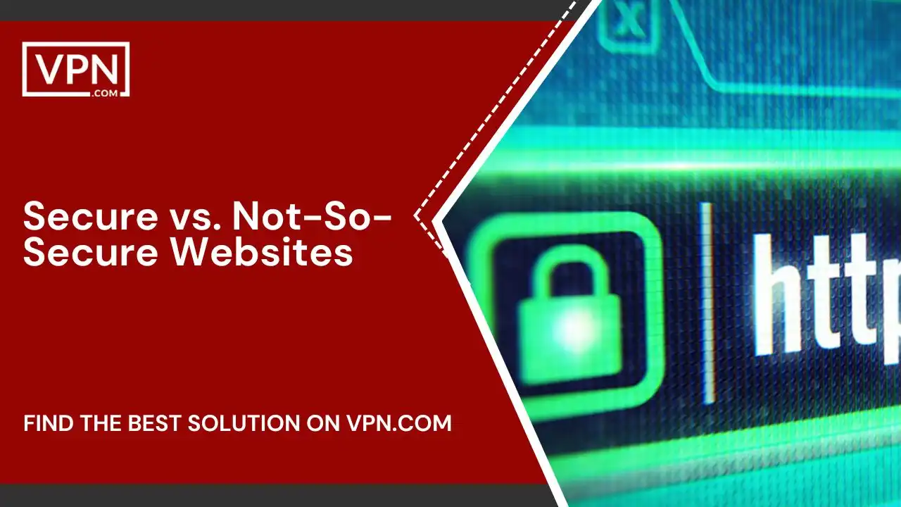 Secure vs. Not-So-Secure Websites
