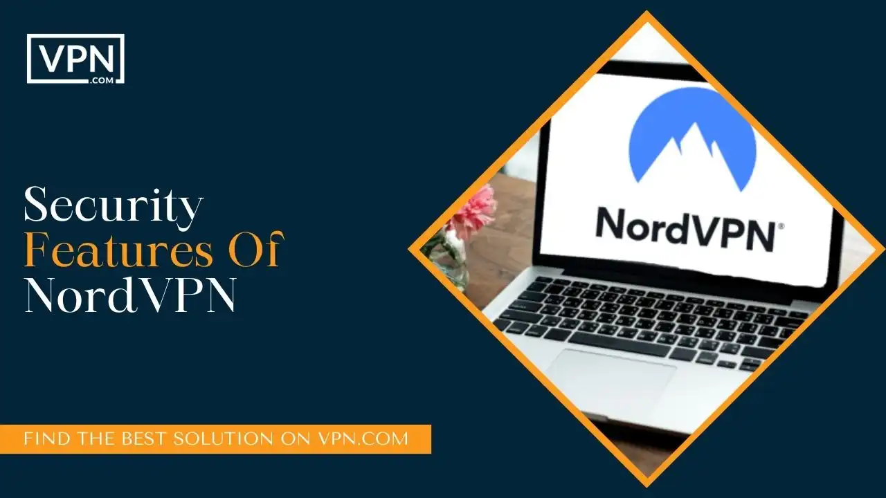 Security Features Of NordVPN