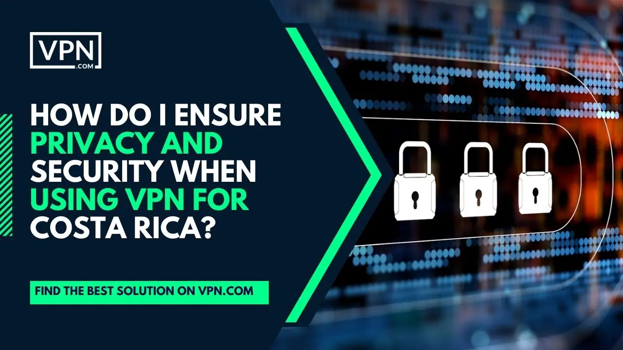 The image shows, three locks encryption and side text says "Ensure privacy and security with Costa Rica VPN"