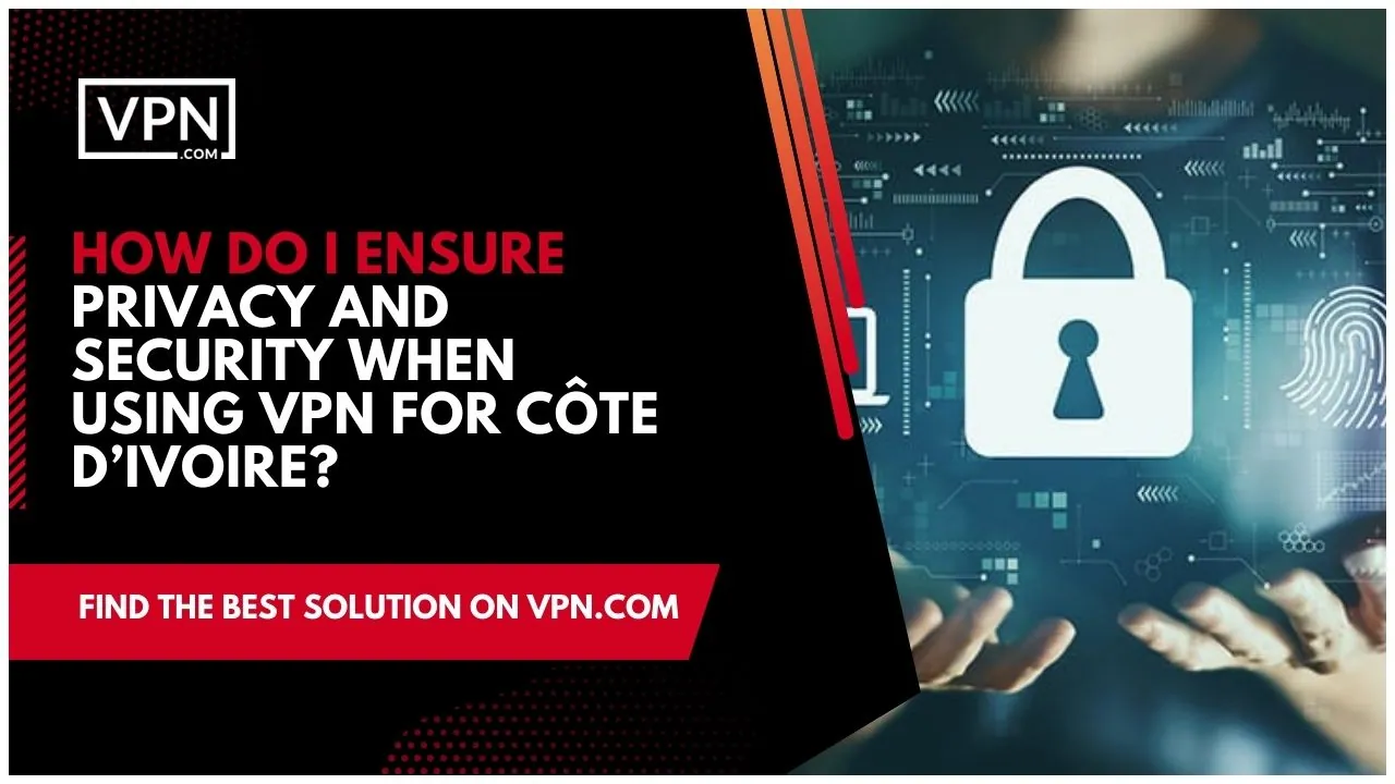A képen a Lock ikon látható a szöveggel: "Cote D'Ivoire VPN az adatvédelemért és biztonságért"