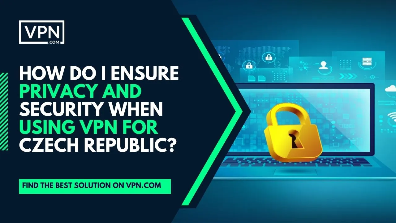 The text in the image says, ensure privacy and security for Czech Republic VPN