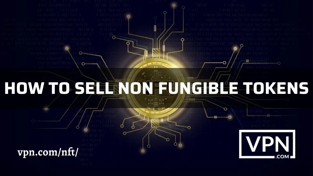 The text in the image says, how to sell NFT with the help of VPN brokers