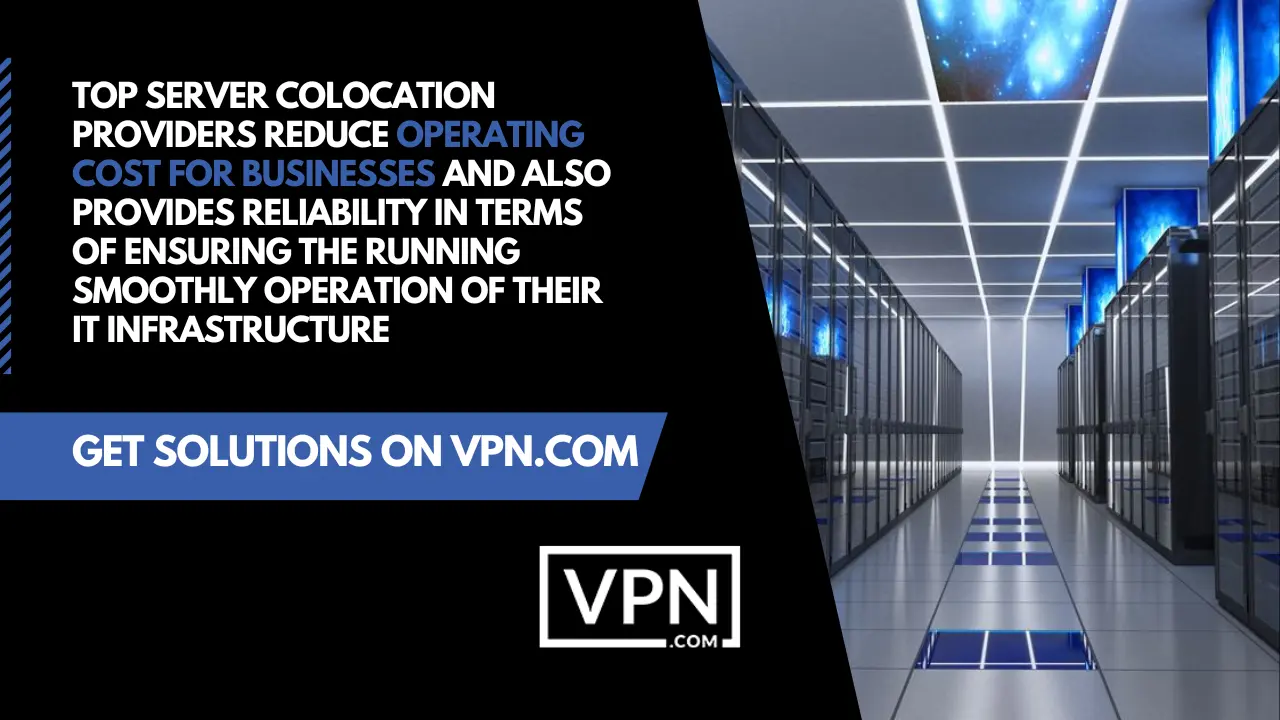 Get help with our top Server Colocation providers for your business and reduce your expenses