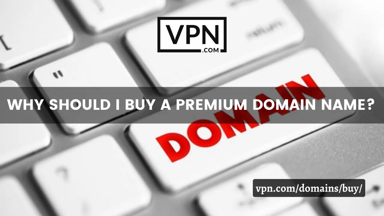 The text in the image says, why should i buy a premium domain name and the background of the image shows Domain logo on a keyboard