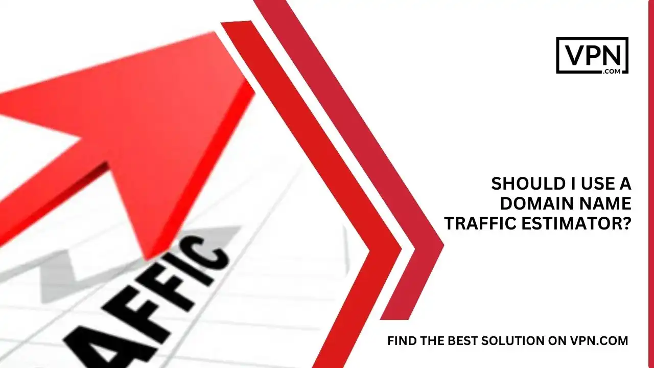 the text in the image shows Should I Use A Domain Name Traffic Estimator