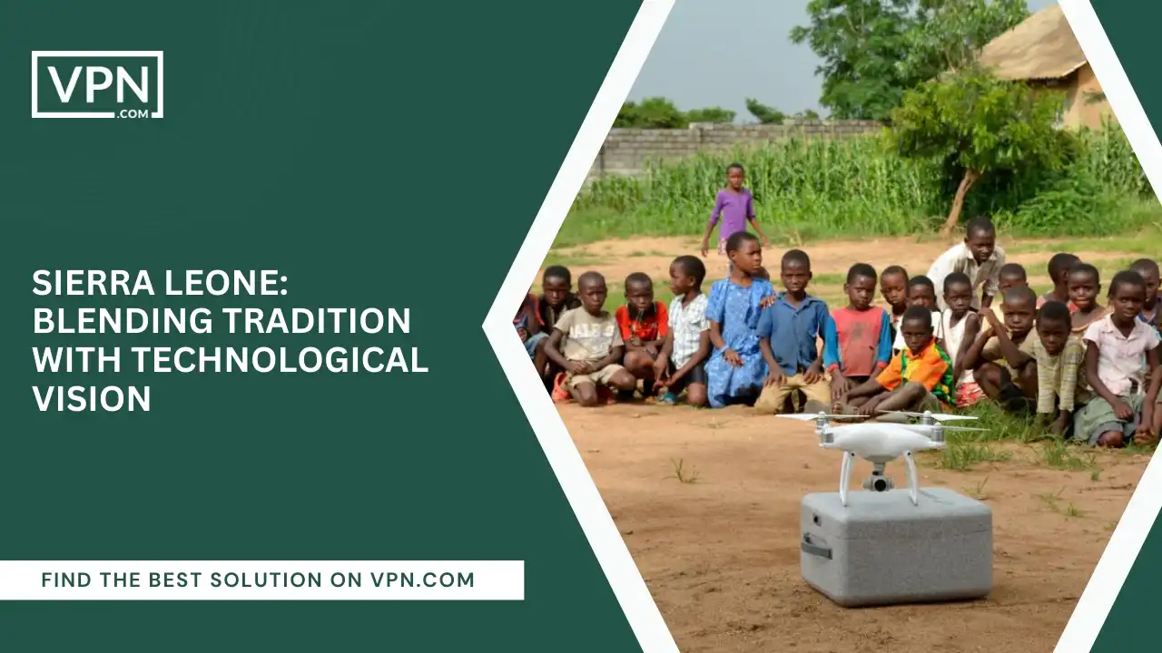 Sierra Leone_ Blending Tradition With Technological Vision