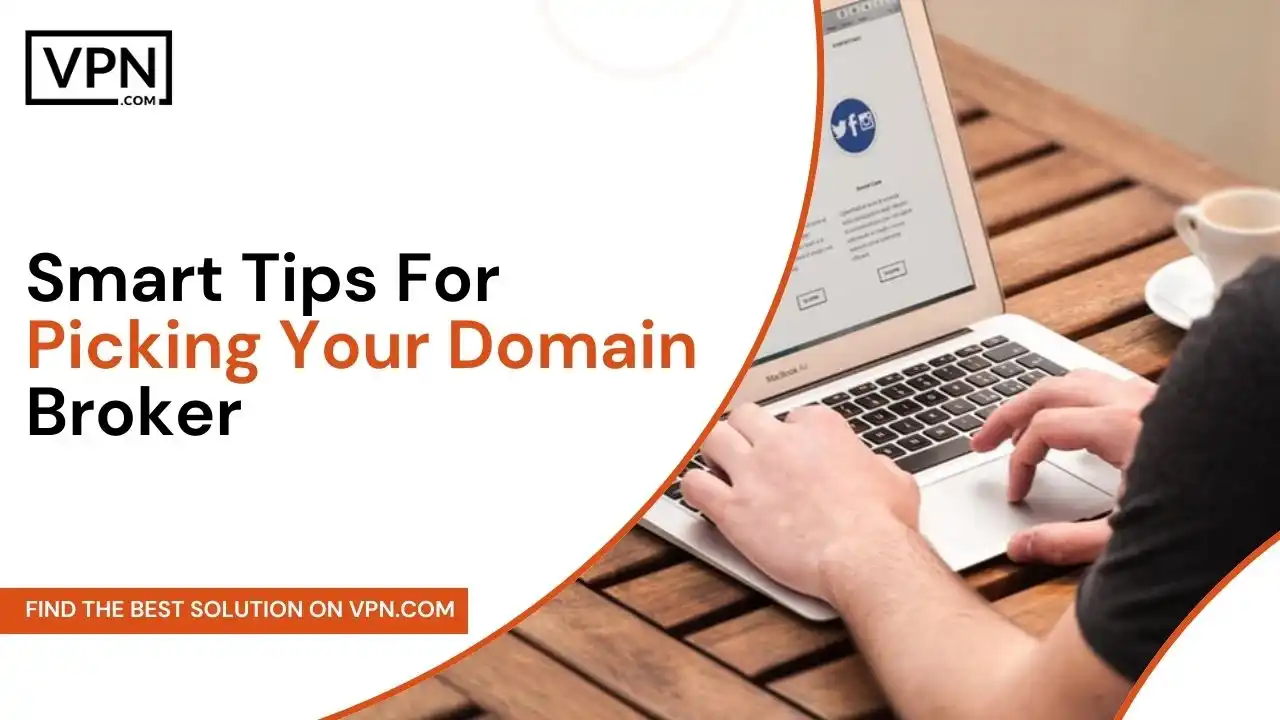 Smart Tips For Picking Your Domain Broker