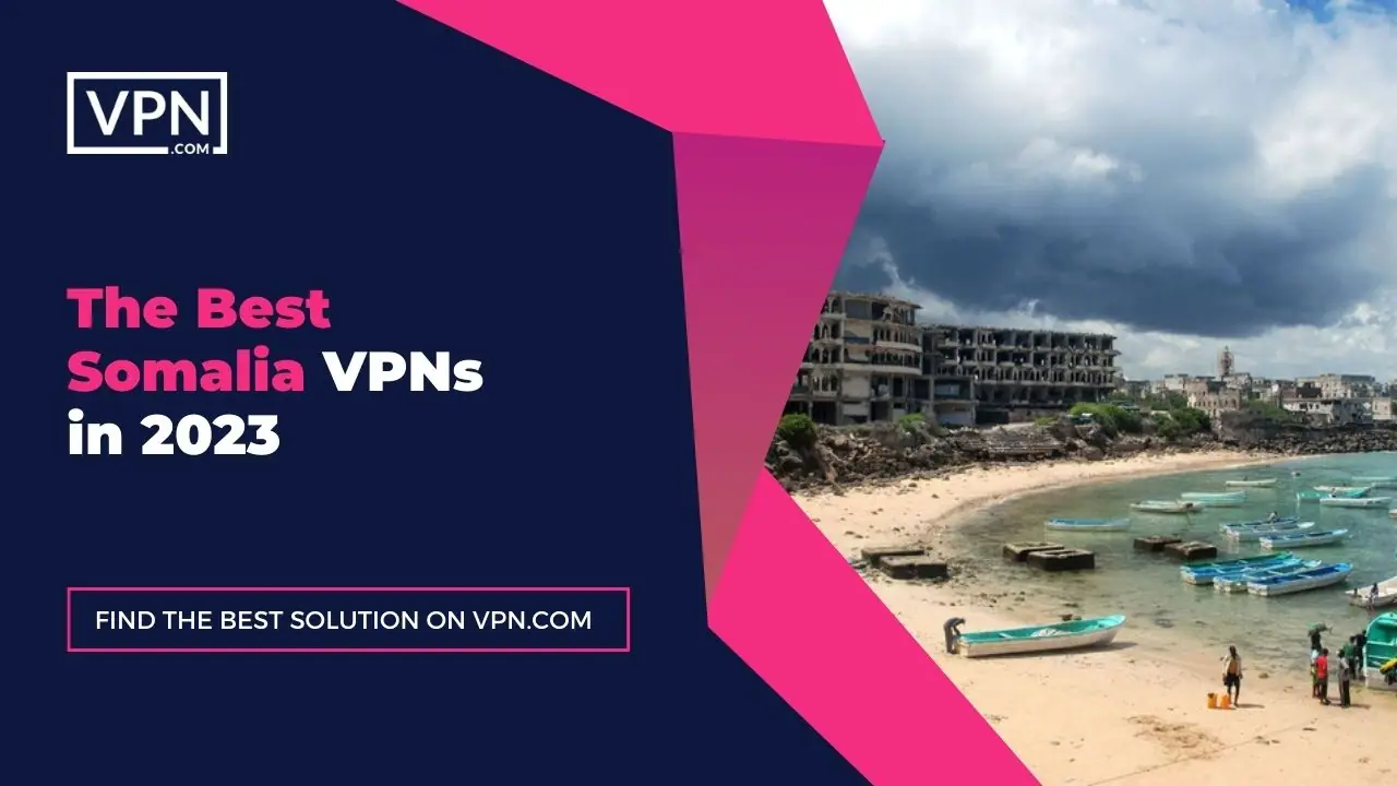 The Best Somalia VPNs in 2023