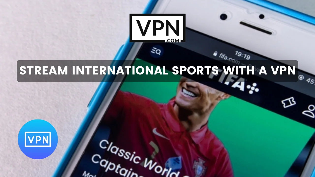 El texto de la imagen dice, transmitir deportes internacionales con una VPN y el fondo de la imagen muestra la Copa Mundial de la FIFA 2022 en vivo en un dispositivo móvil   
